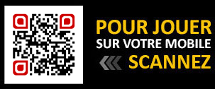 Scannez ce QR Code pour jouer directement sur votre mobile Scannez ce QR Code pour jouer directement sur votre mobile